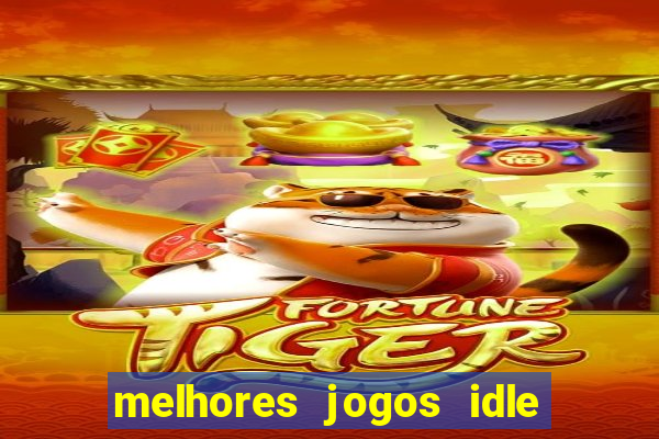 melhores jogos idle para android